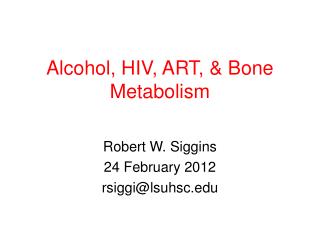 Alcohol, HIV, ART, &amp; Bone Metabolism