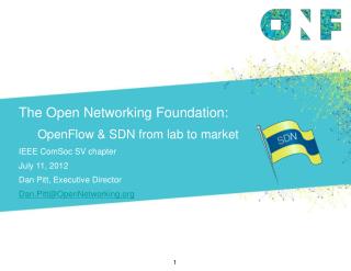 The Open Networking Foundation: OpenFlow &amp; SDN from lab to market IEEE ComSoc SV chapter