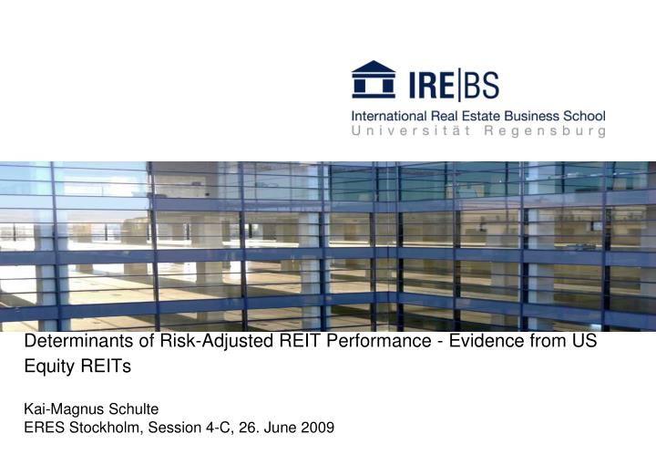 determinants of risk adjusted reit performance evidence from us equity reits