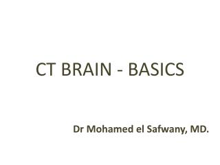 CT BRAIN - BASICS