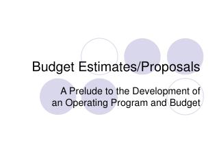 Budget Estimates/Proposals