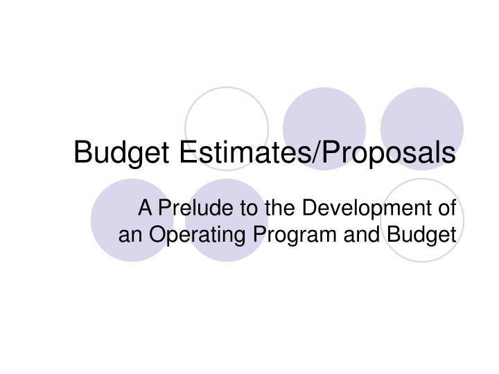 budget estimates proposals