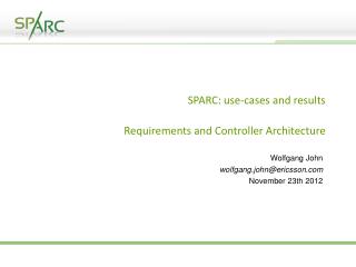SPARC: use-cases and results Requirements and Controller Architecture