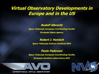 Virtual Observatory Developments in Europe and in the US Rudolf Albrecht