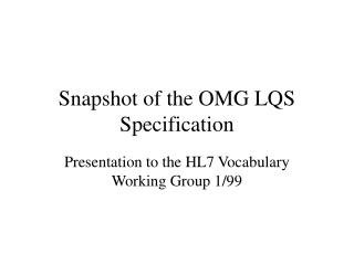 Snapshot of the OMG LQS Specification