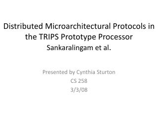 Distributed Microarchitectural Protocols in the TRIPS Prototype Processor Sankaralingam et al .
