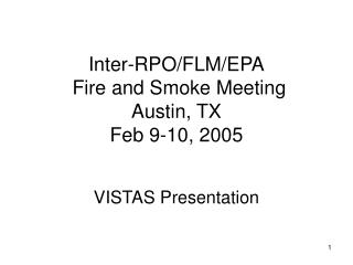 Inter-RPO/FLM/EPA Fire and Smoke Meeting Austin, TX Feb 9-10, 2005
