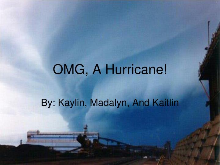 omg a hurricane