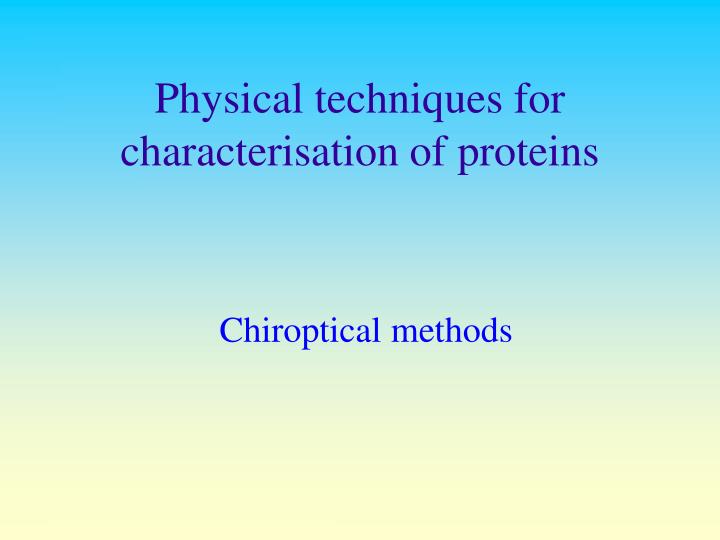 physical techniques for characterisation of proteins