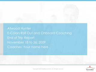 Atwood Hunter E-Colors Roll Out and Onboard Coaching End of Trip Report November 18 to 26, 2009
