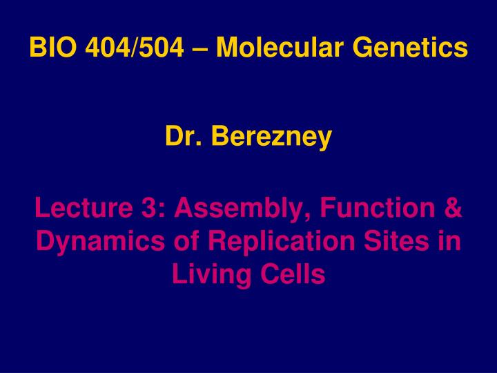 bio 404 504 molecular genetics