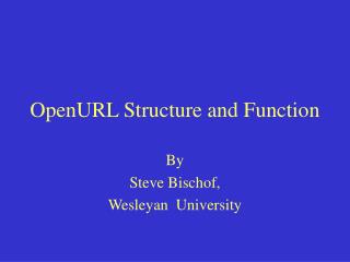 OpenURL Structure and Function