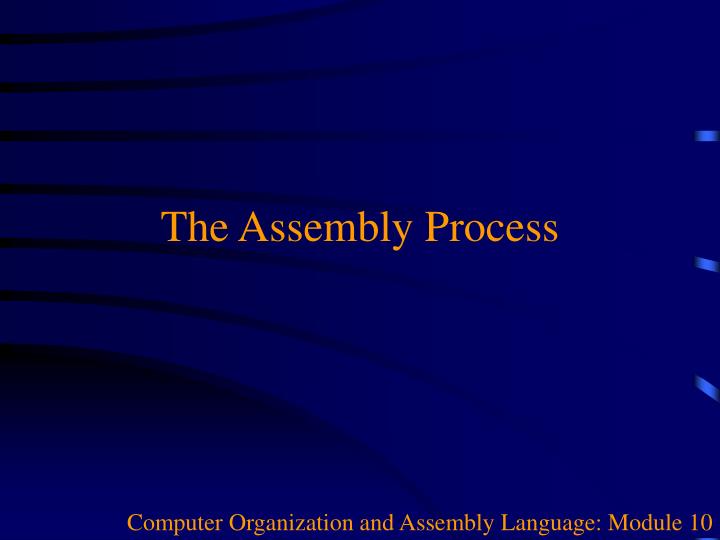 the assembly process