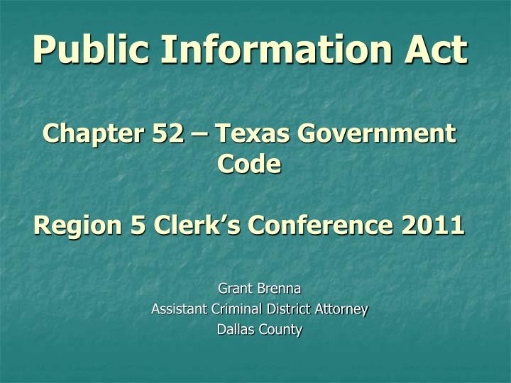 public information act chapter 52 texas government code region 5 clerk s conference 2011