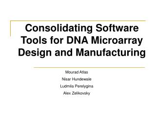Consolidating Software Tools for DNA Microarray Design and Manufacturing