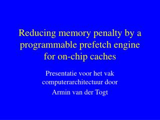 Reducing memory penalty by a programmable prefetch engine for on-chip caches