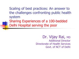 Dr. Vijay Rai, MD Additional Director Directorate of Health Services Govt. of NCT of Delhi
