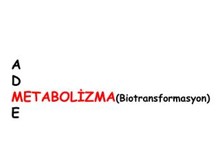 a d metabol zma biotransformasyon e