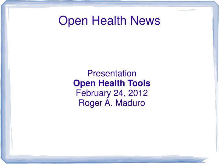 presentation open health tools february 24 2012 roger a maduro