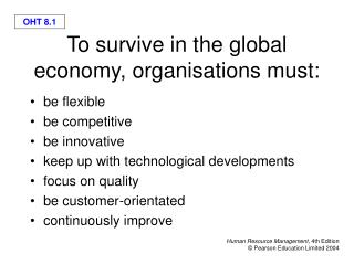 To survive in the global economy, organisations must: