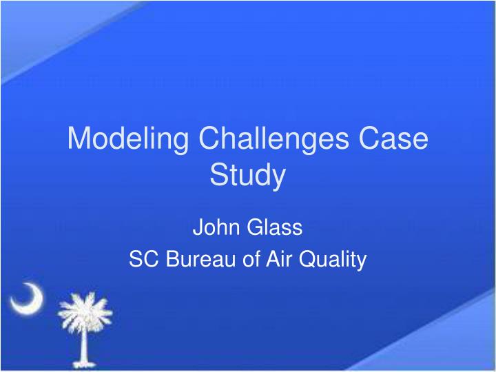 modeling challenges case study
