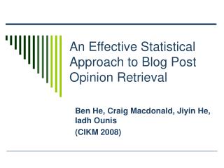 An Effective Statistical Approach to Blog Post Opinion Retrieval