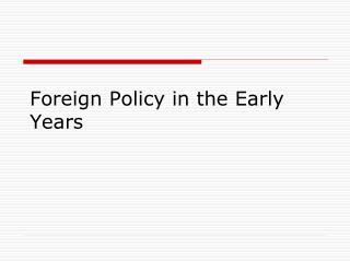 Foreign Policy in the Early Years