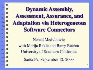 Dynamic Assembly, Assessment, Assurance, and Adaptation via Heterogeneous Software Connectors