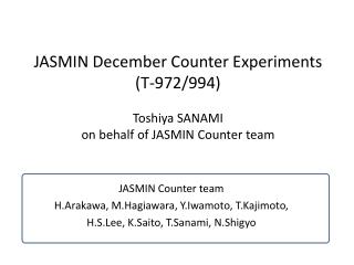 JASMIN December Counter Experiments (T-972/994) Toshiya SANAMI on behalf of JASMIN Counter team