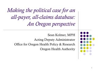 Making the political case for an all-payer, all-claims database: An Oregon perspective