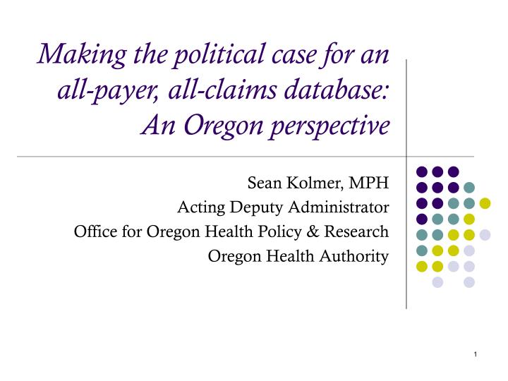 making the political case for an all payer all claims database an oregon perspective