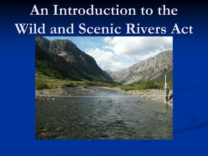 an introduction to the wild and scenic rivers act