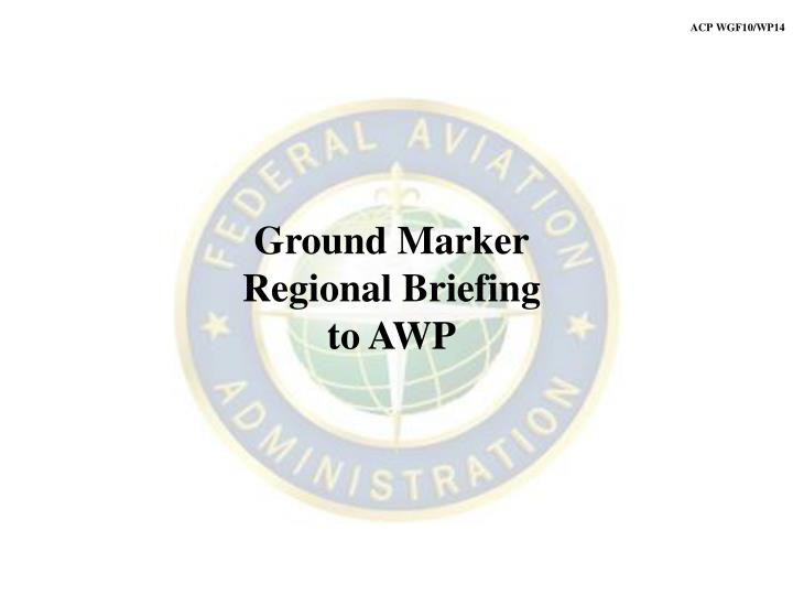ground marker regional briefing to awp