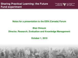 Notes for a presentation to the EEN (Canada) Forum Blair Dimock