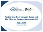 Partnership Deal between Eurex and The Clearing Corporation completed - slide 1
