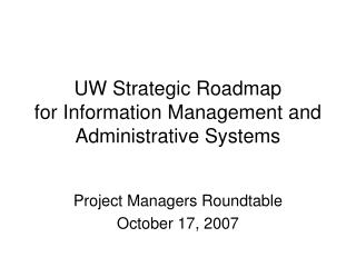 UW Strategic Roadmap for Information Management and Administrative Systems
