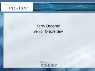 Kerry Osborne Senior Oracle Guy