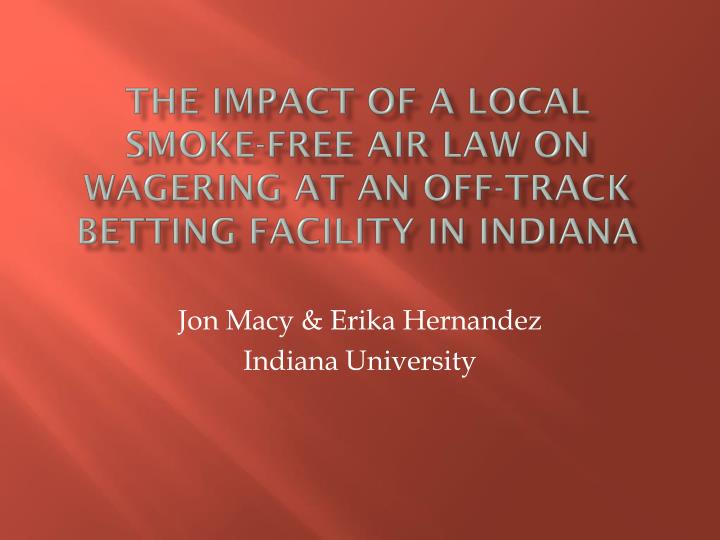 the impact of a local smoke free air law on wagering at an off track betting facility in indiana