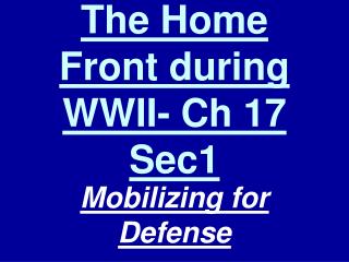 The Home Front during WWII- Ch 17 Sec1