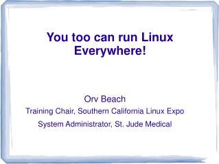 You too can run Linux Everywhere!