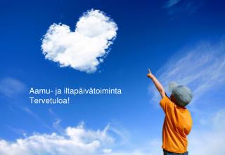 aamu ja iltap iv toiminta tervetuloa