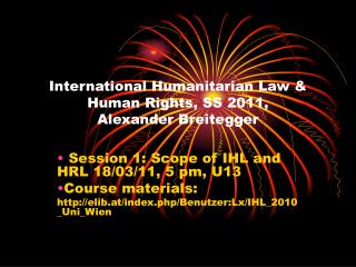 International Humanitarian Law &amp; Human Rights, SS 2011, Alexander Breitegger