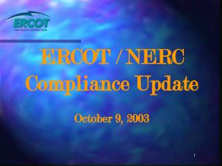 ERCOT / NERC Compliance Update October 9, 2003