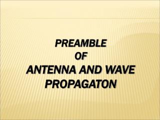 PREAMBLE OF ANTENNA AND WAVE PROPAGATON