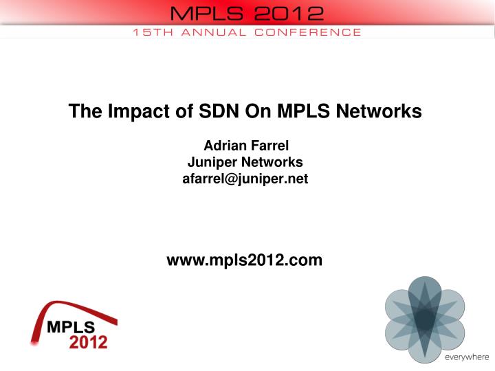 the impact of sdn on mpls networks adrian farrel juniper networks afarrel@juniper net