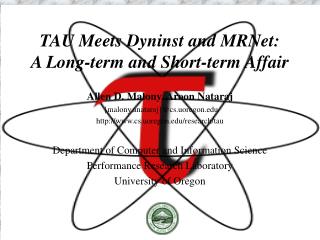 TAU Meets Dyninst and MRNet: A Long-term and Short-term Affair