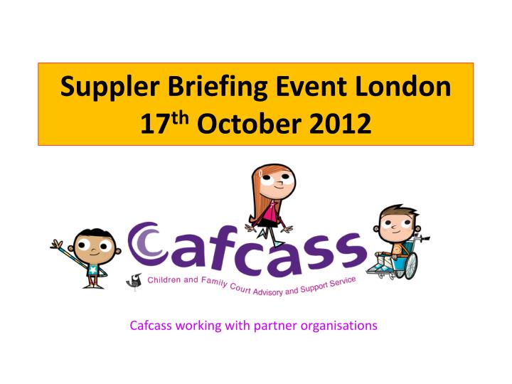 suppler briefing event london 17 th october 2012