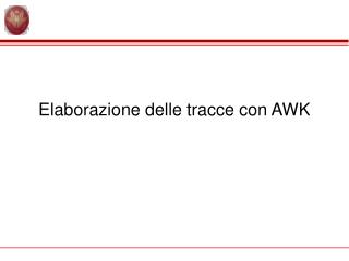 elaborazione delle tracce con awk