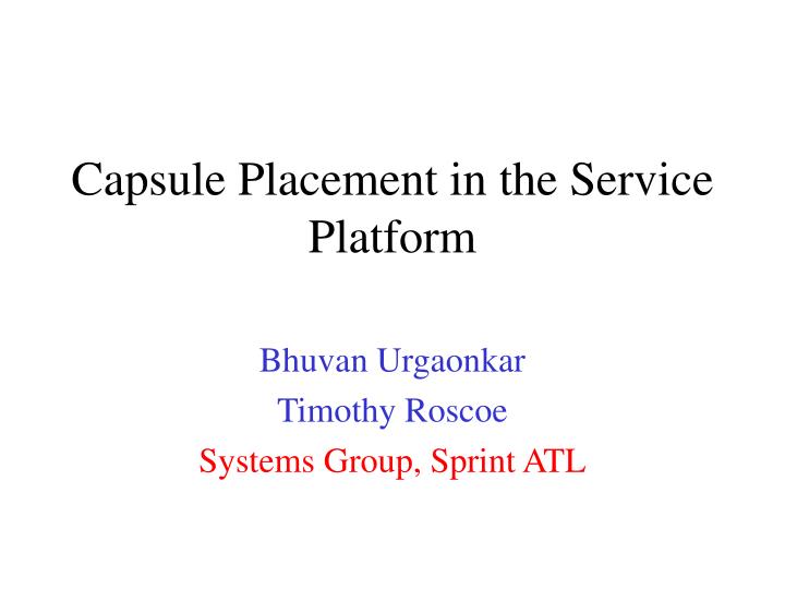 capsule placement in the service platform