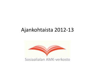 ajankohtaista 2012 13